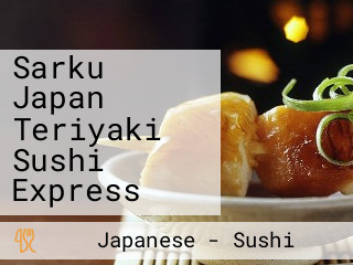 Sarku Japan Teriyaki Sushi Express