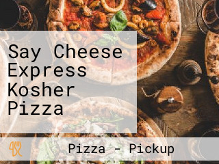 Say Cheese Express Kosher Pizza