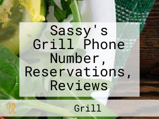 Sassy's Grill Phone Number, Reservations, Reviews