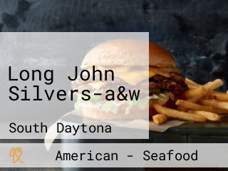 Long John Silvers-a&w