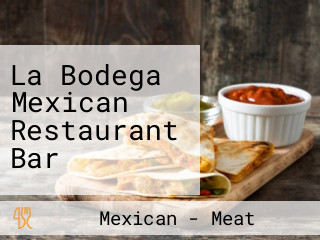 La Bodega Mexican Restaurant Bar