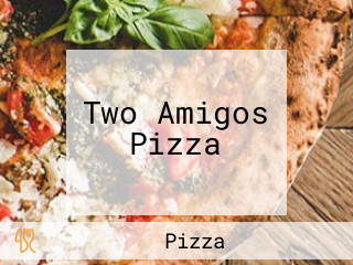 Two Amigos Pizza