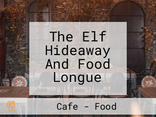 The Elf Hideaway And Food Longue