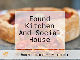 Found Kitchen And Social House