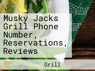 Musky Jacks Grill Phone Number, Reservations, Reviews