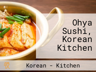 Ohya Sushi, Korean Kitchen