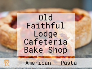 Old Faithful Lodge Cafeteria Bake Shop