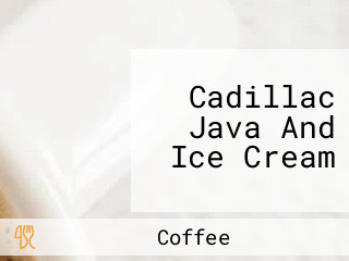 Cadillac Java And Ice Cream