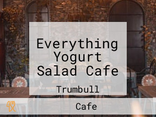 Everything Yogurt Salad Cafe