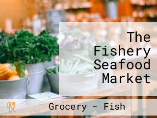 The Fishery Seafood Market