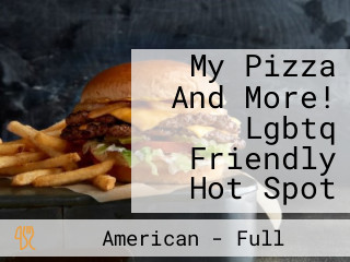 My Pizza And More! Lgbtq Friendly Hot Spot