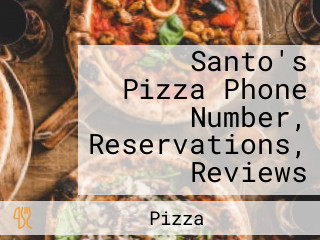 Santo's Pizza Phone Number, Reservations, Reviews