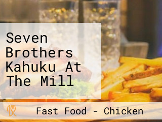 Seven Brothers Kahuku At The Mill