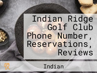 Indian Ridge Golf Club Phone Number, Reservations, Reviews