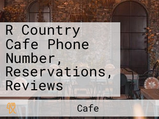 R Country Cafe Phone Number, Reservations, Reviews