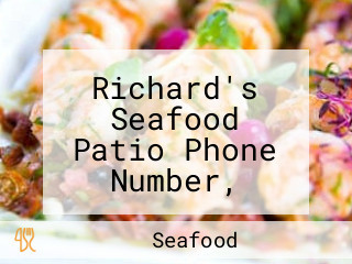 Richard's Seafood Patio Phone Number, Reservations, Reviews