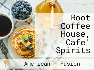 Root Coffee House, Cafe' Spirits