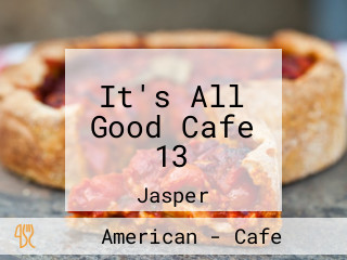 It's All Good Cafe 13