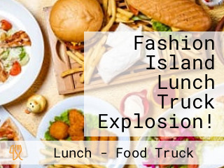 Fashion Island Lunch Truck Explosion!