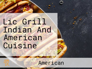 Lic Grill Indian And American Cuisine