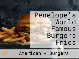 Penelope's World Famous Burgers Fries