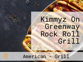 Kimmyz On Greenway Rock Roll Grill