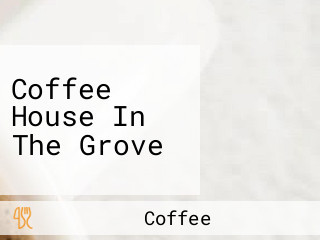 Coffee House In The Grove