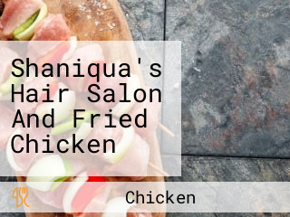 Shaniqua's Hair Salon And Fried Chicken