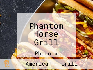 Phantom Horse Grill