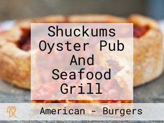 Shuckums Oyster Pub And Seafood Grill