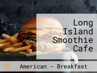 Long Island Smoothie Cafe