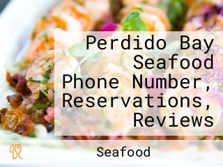 Perdido Bay Seafood Phone Number, Reservations, Reviews