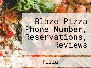 Blaze Pizza Phone Number, Reservations, Reviews