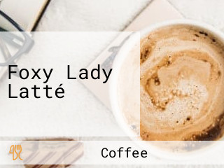 Foxy Lady Latté