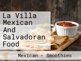 La Villa Mexican And Salvadoran Food