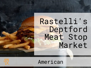 Rastelli's Deptford Meat Stop Market