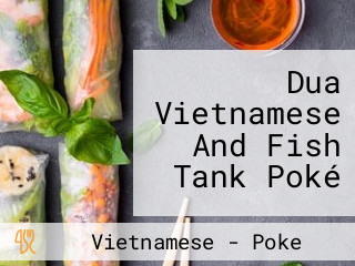 Dua Vietnamese And Fish Tank Poké