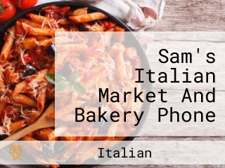 Sam's Italian Market And Bakery Phone Number, Reservations, Reviews