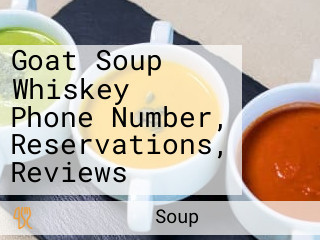 Goat Soup Whiskey Phone Number, Reservations, Reviews