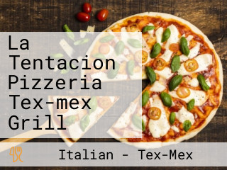 La Tentacion Pizzeria Tex-mex Grill