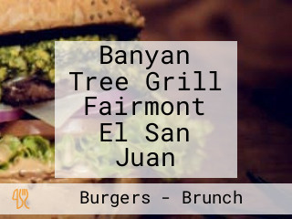 Banyan Tree Grill Fairmont El San Juan