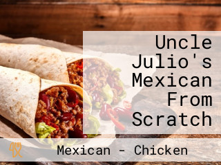 Uncle Julio's Mexican From Scratch