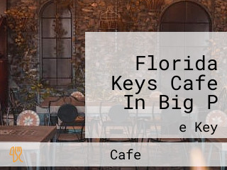 Florida Keys Cafe In Big P