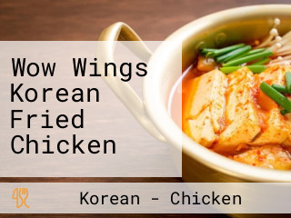 Wow Wings Korean Fried Chicken