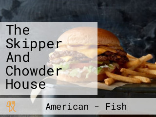 The Skipper And Chowder House