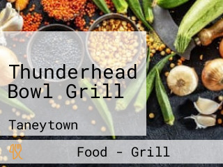 Thunderhead Bowl Grill