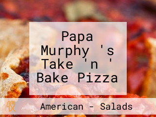 Papa Murphy 's Take 'n ' Bake Pizza