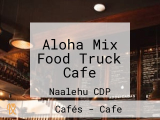 Aloha Mix Food Truck Cafe