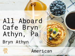 All Aboard Cafe Bryn Athyn, Pa