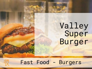 Valley Super Burger